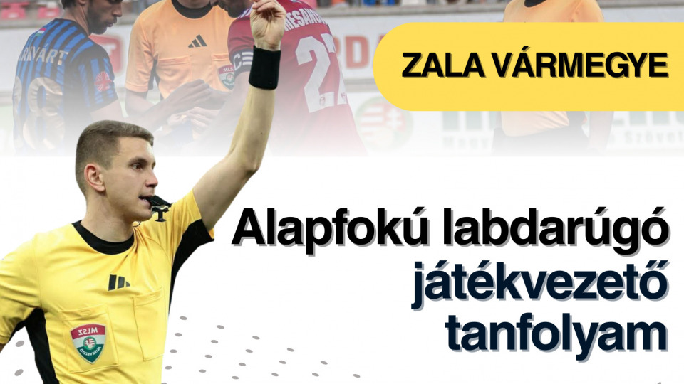 Az MLSZ Zala Vármegyében alapfokú játékvezetői tanfolyamot indít 2026-ban